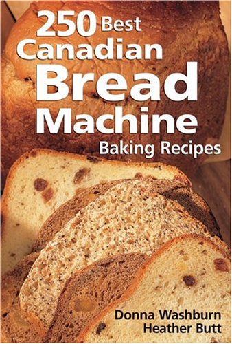 Stock image for 250 Best Canadian Bread Machine Baking Recipes for sale by Better World Books