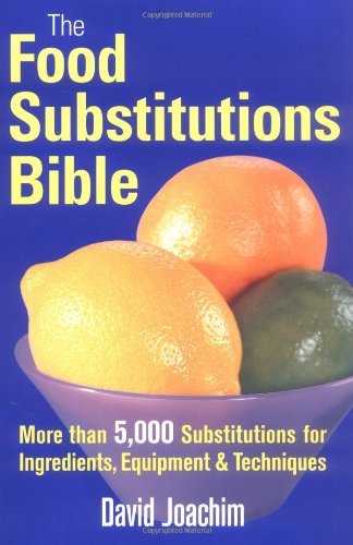 Stock image for The Food Substitutions Bible: More than 5,000 Substitutions for Ingredients, Equipment and Techniques for sale by SecondSale