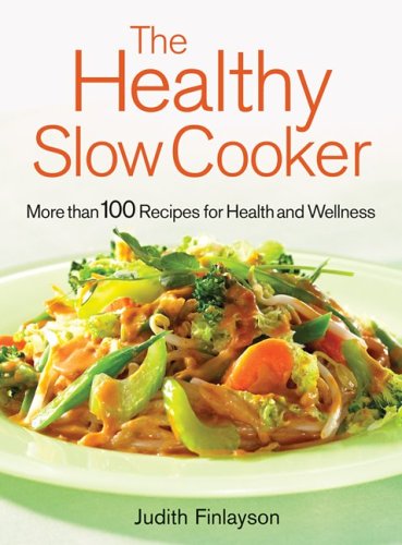 9780778801337: The Healthy Slow Cooker: More Than 100 Recipes for Health And Wellness: Slow Cooker Recipes