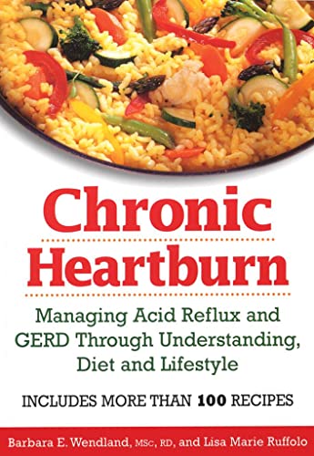 Imagen de archivo de Chronic Heartburn: Managing Acid Reflux and GERD Through Understanding, Diet and Lifestyle a la venta por Book Grove, RMABA