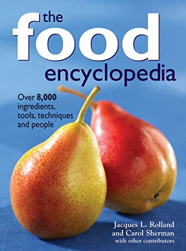 Stock image for The Food Encyclopedia : Over 8,000 Ingredients, Tools, Techniques and People for sale by Better World Books
