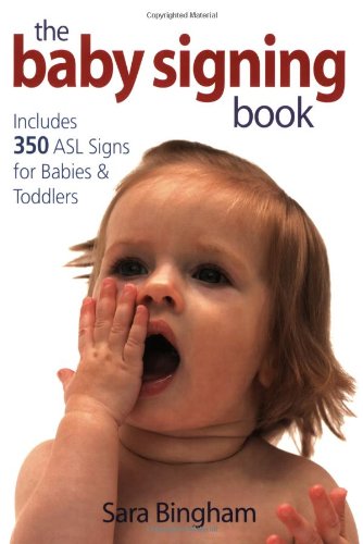 Beispielbild fr Baby Signing Book: Includes 350 ASL Sign Language Signs for Babies and Toddlers zum Verkauf von Reuseabook