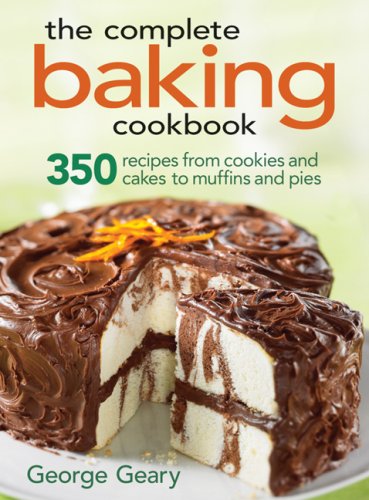 Imagen de archivo de The Complete Baking Cookbook : 350 Recipes from Cookies and Cakes to Muffins and Pies a la venta por Better World Books