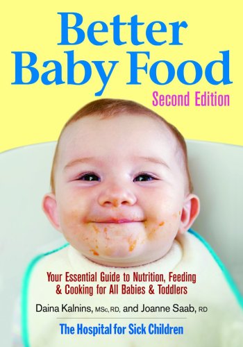 Stock image for Better Baby Food: Your Essential Guide to Nutrition, Feeding and Cooking for All Babies and Toddlers for sale by Wonder Book