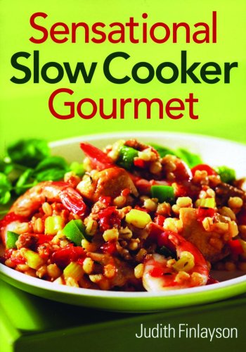 Beispielbild fr Sensational Slow Cooker Gourmet zum Verkauf von Wonder Book