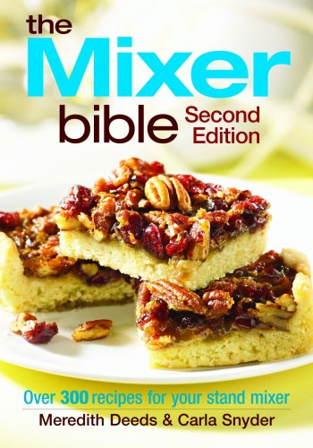 Beispielbild fr The Mixer Bible : Over 300 Recipes for Your Stand Mixer zum Verkauf von Better World Books