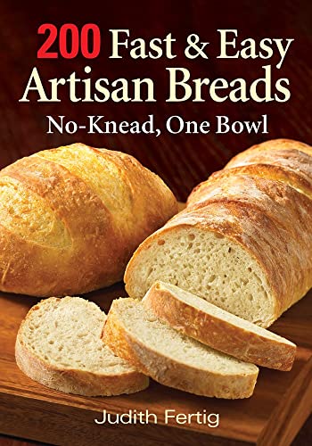 Beispielbild fr 200 Fast and Easy Artisan Breads: No-Knead, One Bowl zum Verkauf von SecondSale