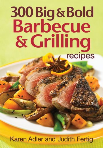 Imagen de archivo de 300 Big and Bold Barbecue and Grilling Recipes a la venta por Better World Books: West