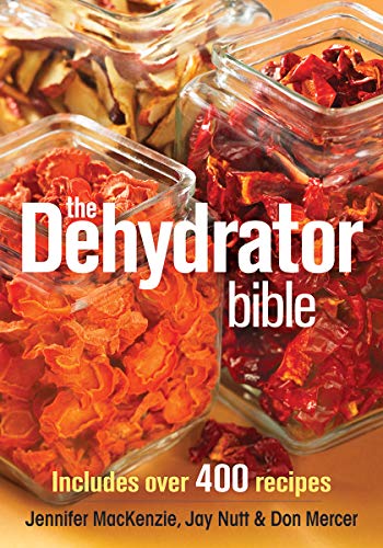 Imagen de archivo de The Dehydrator Bible: Includes over 400 Recipes a la venta por Zoom Books Company