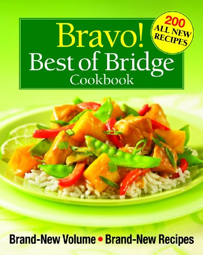 Imagen de archivo de Bravo! Best of Bridge Cookbook: Brand-New Volume, Brand-New Recipes (The Best of Bridge) a la venta por Half Price Books Inc.