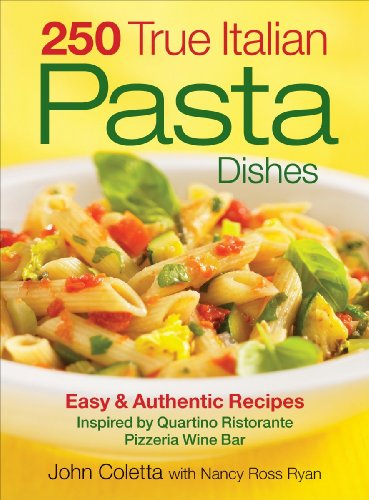 Beispielbild fr 250 True Italian Pasta Dishes : Easy and Authentic Recipes zum Verkauf von Better World Books