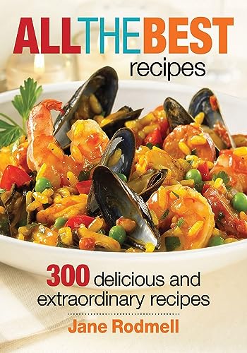 Stock image for All the Best Recipes : 300 Delicious and Extraordinary Recipes for sale by Better World Books