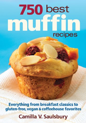 Imagen de archivo de 750 Best Muffin Recipes: Everything from breakfast classics to gluten-free, vegan and coffeehouse favorites a la venta por Bookmonger.Ltd