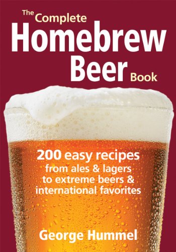 Beispielbild fr The Complete Homebrew Beer Book : 200 Easy Recipes, from Ales and Lagers to Extreme Beers and International Favorites zum Verkauf von Better World Books