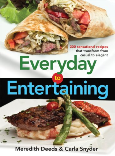 9780778802716: Everyday to Entertaining: 200 Sensational Recipes That Transform from Casual to Elegant
