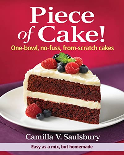 Imagen de archivo de Piece of Cake!: One-Bowl, No-Fuss, From-Scratch Cakes a la venta por Goodwill Books
