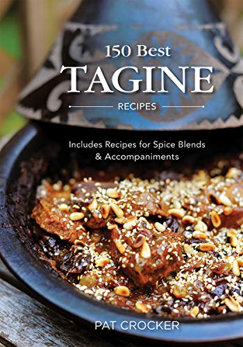 Imagen de archivo de 150 Best Tagine Recipes: Including Tantalizing Recipes for Spice Blends and Accompaniments a la venta por HPB Inc.