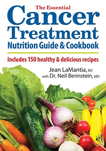 

The Essential Cancer Treatment Nutrition Guide and Cookbook: Includes 150 Healthy and Delicious Recipes