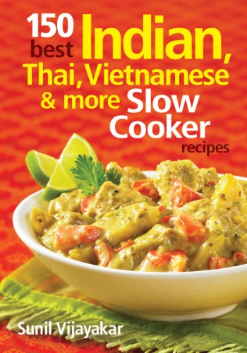 Beispielbild fr 150 Best Indian, Thai, Vietnamese and More Slow Cooker Recipes zum Verkauf von SecondSale