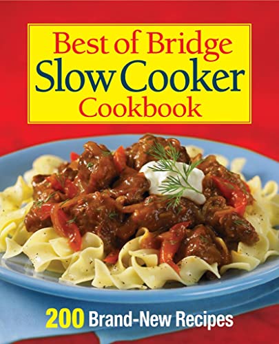 Imagen de archivo de Best of Bridge Slow Cooker Cookbook: 200 Delicious Recipes a la venta por Zoom Books Company