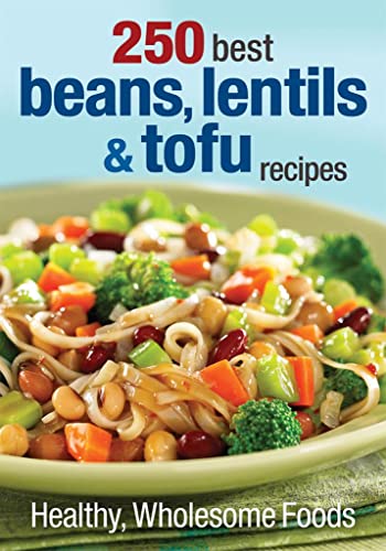 Imagen de archivo de 250 Best Beans, Lentils and Tofu Recipes: Healthy, Wholesome Foods a la venta por Goodwill Books