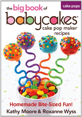 Stock image for The Big Book of Babycakes Cake Pop Maker Recipes: Homemade Bite-Sized Fun! for sale by ThriftBooks-Atlanta