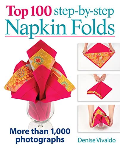 Top 100 Step-by-Step Napkin Folds: More Than 1,000 Photographs (9780778804239) by Vivaldo, Denise