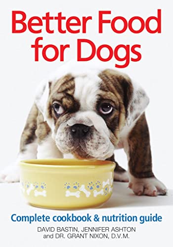 Imagen de archivo de Better Food For Dogs: A Complete Cookbook and Nutrition Guide a la venta por Books Unplugged