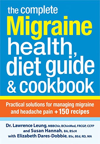 Stock image for The Complete Migraine Health, Diet Guide and Cookbook: Practical Solutions For Managing Migraine and Headache Pain Plus 150 Recipes for sale by Wonder Book