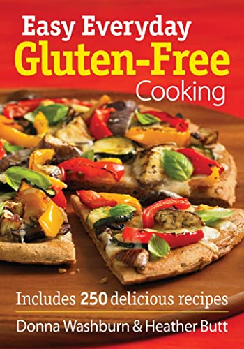 Stock image for Easy Everyday Gluten-Free Cooking : Includes 250 Delicious Recipes for sale by Better World Books