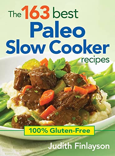 Beispielbild fr The 163 Best Paleo Slow Cooker Recipes: 100% Gluten-Free zum Verkauf von Books-FYI, Inc.