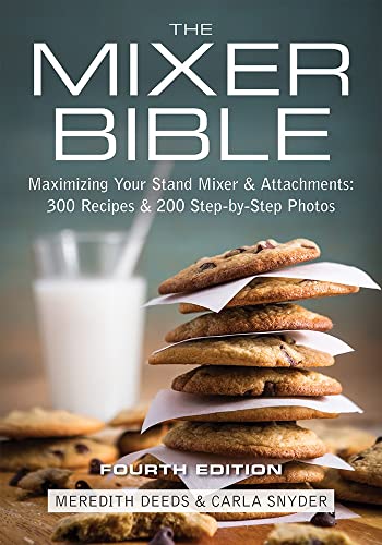 9780778804666: Mixer Bible: 300 Recipes for Your Stand Mixer 3rd Edition: 300 Recipes for Your Stand Mixer Plus over 175 Step-by-Step Photos