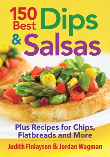 Stock image for 150 Best Dips and Salsas : Plus Recipes for Chips, Flatbreads and More for sale by Better World Books