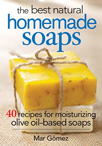 Imagen de archivo de The Best Natural Homemade Soaps: 40 Recipes for Moisturizing Olive Oil-Based Soaps a la venta por ThriftBooks-Dallas