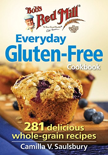 Stock image for Bob's Red Mill Everyday Gluten-Free Cookbook: 281 Delicious Whole-Grain Recipes for sale by -OnTimeBooks-