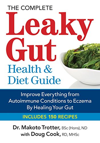 Beispielbild fr The Complete Leaky Gut Health and Diet Guide: Improve Everything from Autoimmune Conditions to Eczema by Healing Your Gut zum Verkauf von BooksRun