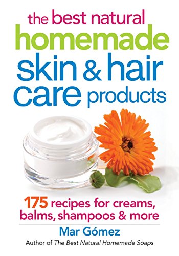 Imagen de archivo de The Best Natural Homemade Skin and Hair Care Products: 175 Recipes for Creams, Balms, Shampoos and More a la venta por HPB-Red