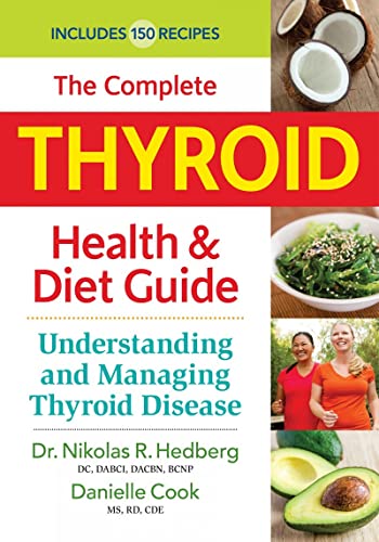 Imagen de archivo de The Complete Thyroid Health and Diet Guide: Understanding and Managing Thyroid Disease a la venta por GF Books, Inc.