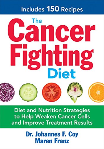 9780778805083: The Cancer Fighting Diet: Diet and Nutrition Strategies to Help Weaken Cancer Cells and Improve Treatment Results