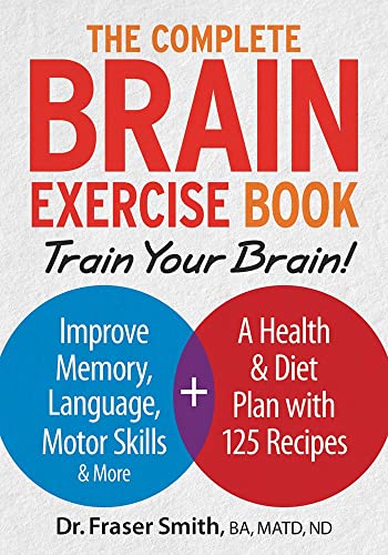 Beispielbild fr The Complete Brain Exercise Book : Train Your Brain - Improve Memory, Language, Motor Skills and More zum Verkauf von Better World Books