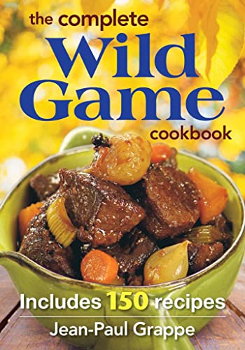 Stock image for The Complete Wild Game Cookbook: Includes 165 Recipes for sale by HPB-Red