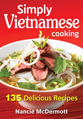 Stock image for Simply Vietnamese Cooking: 135 Delicious Recipes for sale by Bookoutlet1