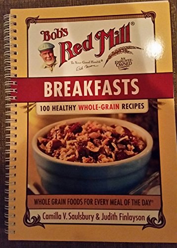 Stock image for Bobs Red Mill Breakfasts, 100 Healthy Whole-Grain Recipes for sale by ThriftBooks-Reno