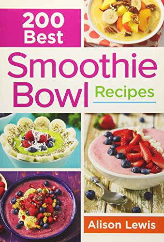 Stock image for 200 Best Smoothie Bowl Recipes for sale by Book Outpost