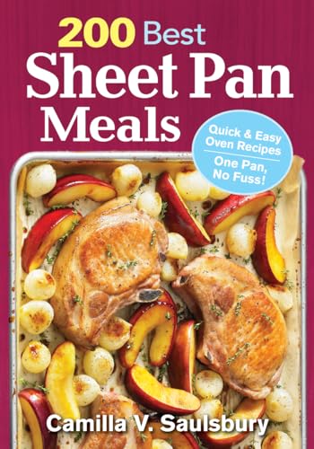 Beispielbild fr 200 Best Sheet Pan Meals: Quick and Easy Oven Recipes One Pan, No Fuss! zum Verkauf von -OnTimeBooks-