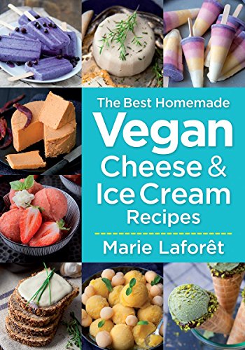 Stock image for The Best Homemade Vegan Cheese and Ice Cream Recipes for sale by ThriftBooks-Dallas