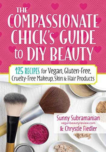 Beispielbild fr The Compassionate Chick's Guide to Beauty: 115+ Recipes for DIY Vegan, Gluten-Free, Cruelty-Free Makeup, Skin & Hair Products: 125 Recipes for Vegan, . Makeup, Skin and Hair Care Products zum Verkauf von WorldofBooks