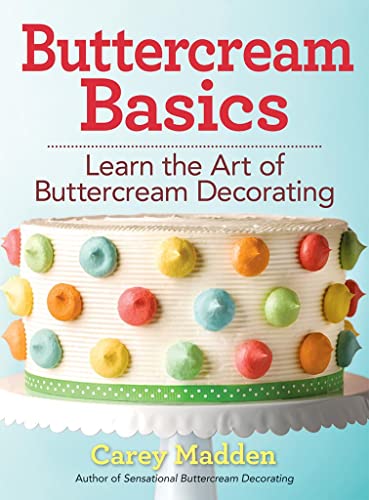 Stock image for Buttercream Basics: Learn the Art of Buttercream Decorating for sale by SecondSale