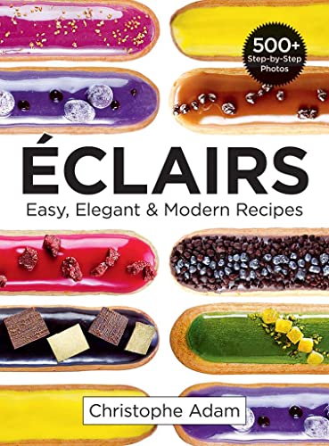 Beispielbild fr Eclairs: Easy, Elegant and Modern Recipes zum Verkauf von Lakeside Books