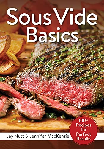 Imagen de archivo de Sous Vide Basics : 100+ Recipes for Perfect Results a la venta por Better World Books